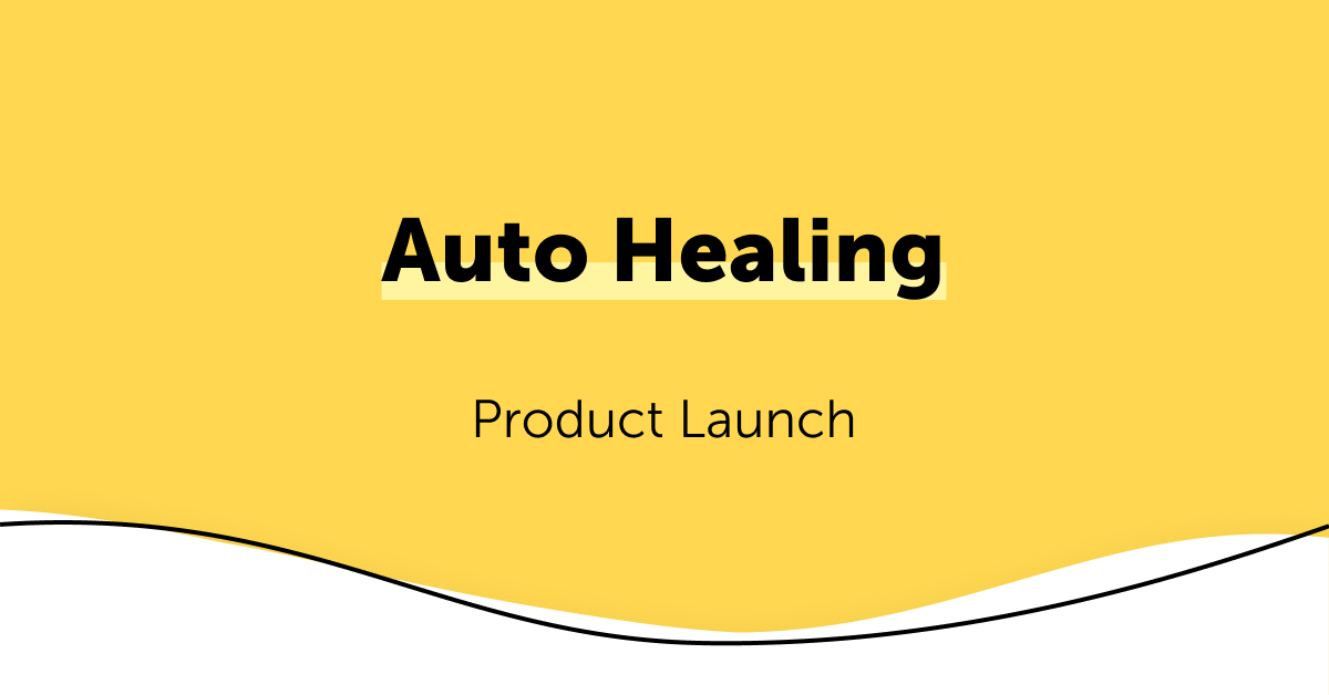 Product launch of Auto Healing